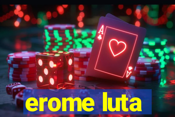 erome luta